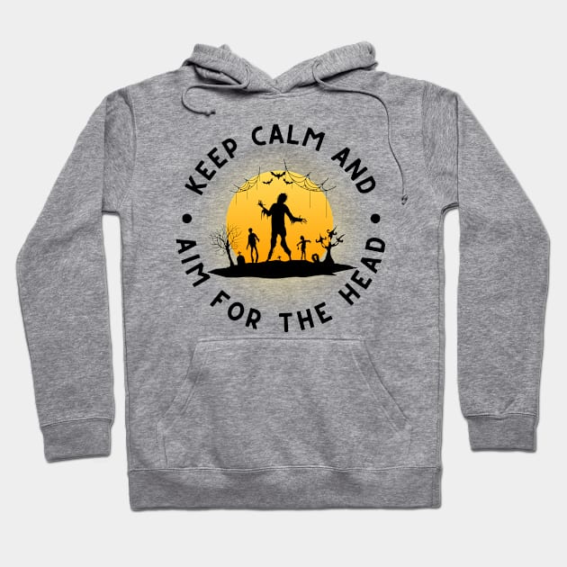 Zombie: Keep Calm And Aim For The Head Hoodie by RefinedApparelLTD